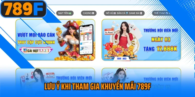 Lưu ý khi tham gia khuyến mãi 789F